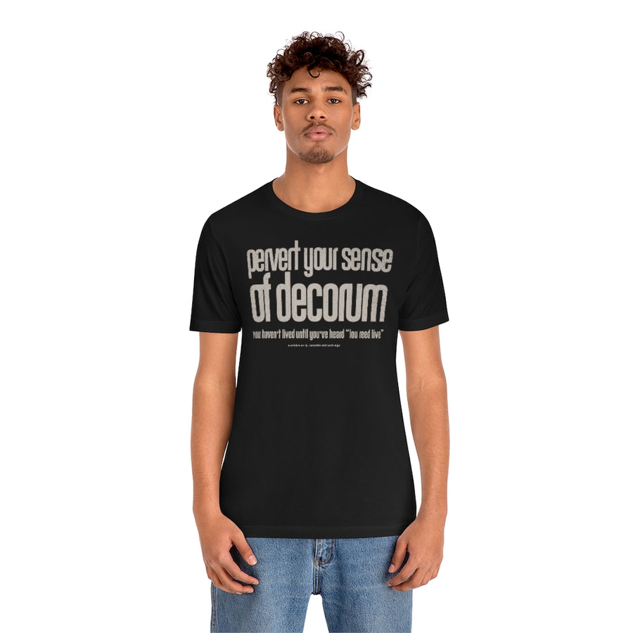 Pervert your sense of decorum - Unisex T-Shirt