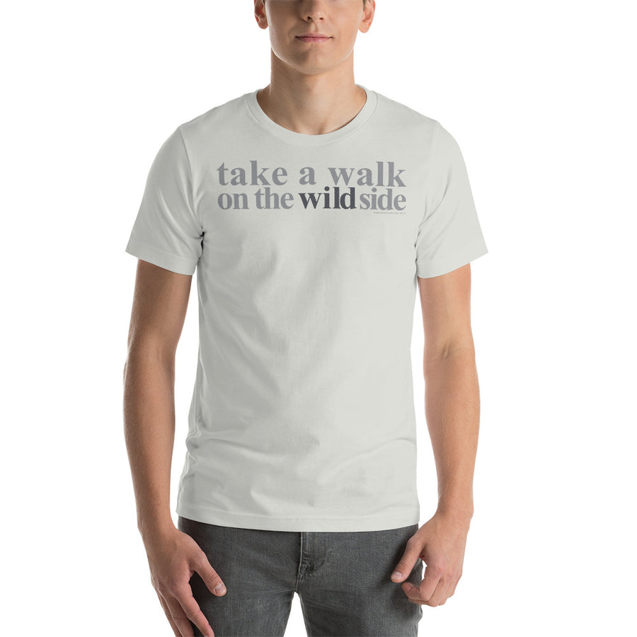 Take a walk on the wild side unisex t-shirt | Paint It Black online shop