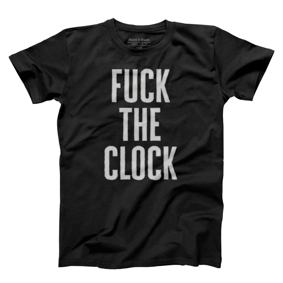 Fuck the Clock - Unisex T-shirt - Paint It Black online shop