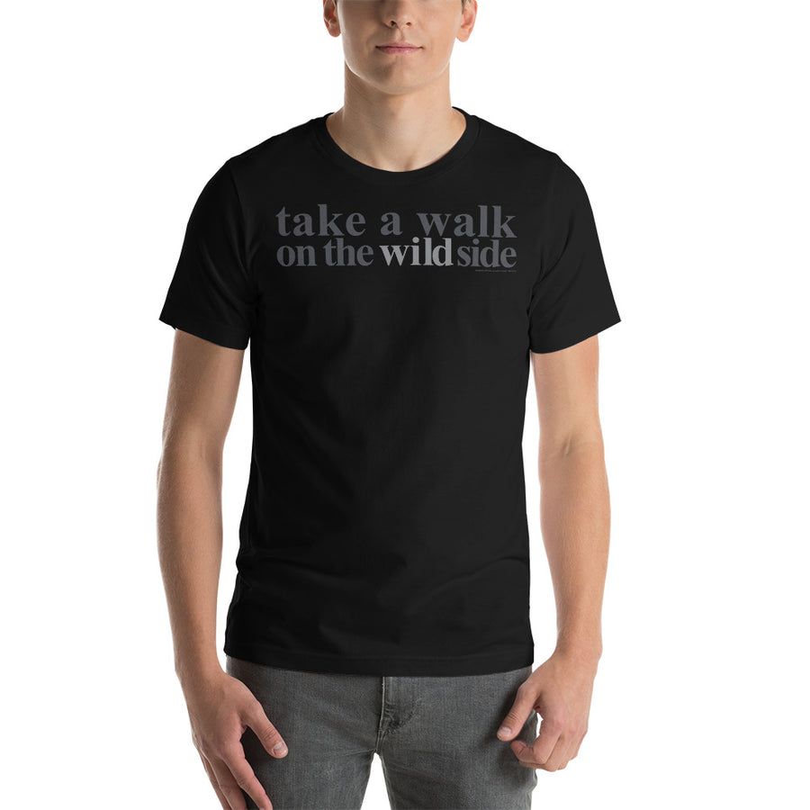 Take a walk on the wild side unisex t-shirt | Paint It Black online shop